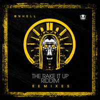 Onhell - The Rake It Up Riddim Remixes