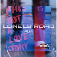 A.K - Lonely Road (Explicit)