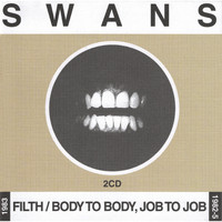 Swans - Filth / Body To Body, Job to Job