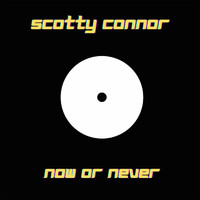 Scotty Connor - Now or Never