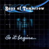 Boys of Tomorrow - So It Begins...
