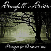 Downfall's Doctors - Passages for the Sinner's Trip