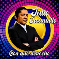 Julio Jaramillo - Con Que Derecho