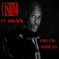 Cashino - Coz I'm African (feat. Dblack)