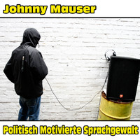Johnny Mauser - Politisch motivierte Sprachgewalt