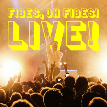 Fibes, Oh Fibes! - Live!