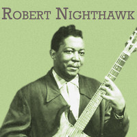 Robert Nighthawk - Presenting Robert Nighthawk