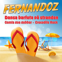 Fernandoz - Dansa barfota på stranden/Gamla goa gubbar/Crocodile Rock