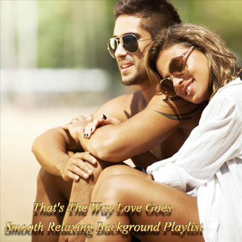 Various Artists - That's the Way Love Goes Smooth Relaxing Background Music