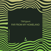 TINYgiant - Far from My Homeland