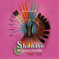 Shanise - Okeymow Maskiki, Vol. III