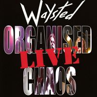 Waysted - Organized Chaos Live (Explicit)