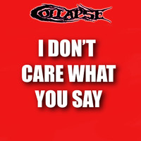 Collapse - I Don't Care What You Say (Explicit)