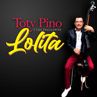 Toty Pino y Los Excelentes - Lolita