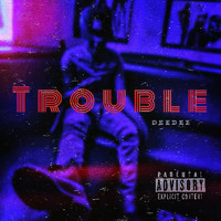 Deedee - Trouble (Explicit)