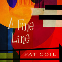 Pat Coil - A Fine Line (feat. Joel Frahm, Danny Gottlieb & Jacob Jezioro)