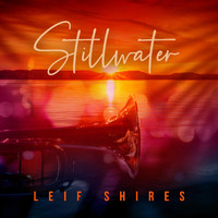 Leif Shires - Stillwater (feat. Pat Coil, Jacob Jezioro, Danny Gottlieb & John Arrucci)