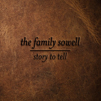 The Family Sowell - Story to Tell
