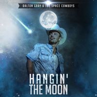 Dalton Gray - Hangin' the Moon