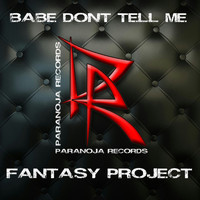 FANTASY PROJECT - Babe Don't Tell Me