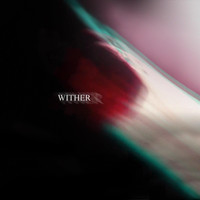 Grievance - Wither (Explicit)