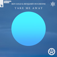 Ben Gold & Benjamin Duchenne - Take Me Away