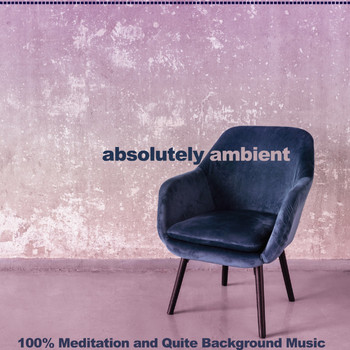 Various Artists - Absolutely Ambient (100% Meditation and Quite Background Music)