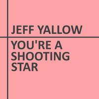 Geff Yallow - You're a Shooting Star