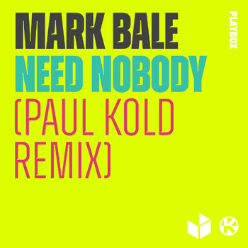 Mark Bale - Need Nobody (Paul Kold Remix)
