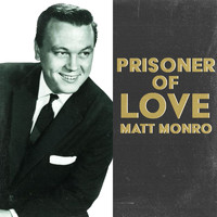 Matt Monro - Prisoner of Love