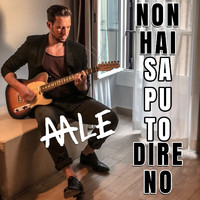 AaLE - Non Hai Saputo Dire No