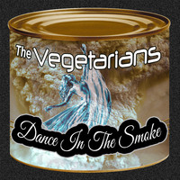 The Vegetarians - Dance in the Smoke