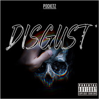Pocketz - Disgust (Explicit)