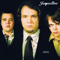 Jaqueline - Idiots (Explicit)