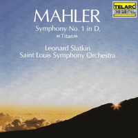 Leonard Slatkin, St. Louis Symphony Orchestra - Mahler: Symphony No. 1 in D Major "Titan"