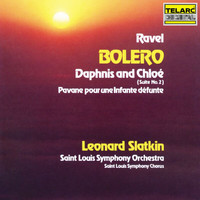 Leonard Slatkin, St. Louis Symphony Orchestra - Ravel: Boléro, M. 81, Daphnis et Chloé Suite No. 2, M. 57b & Pavane pour une infante défunte, M. 19