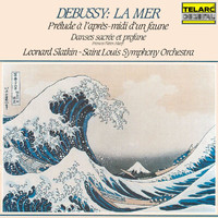 Leonard Slatkin, St. Louis Symphony Orchestra - Debussy: La mer, L. 109; Prélude à l'après-midi d'un faune, L. 86; & Danses sacrée et profane, L. 103