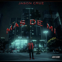 Jason Cruz - Mas De Mi (Explicit)