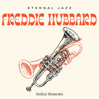 Freddie Hubbard - Eternal Jazz: Freddie Hubbard - Stolen Moments (40 Successes)