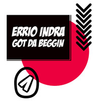 Errio Indra - Got Da Beggin
