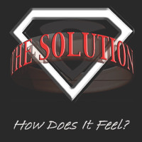 The Solution - How Does It Feel?
