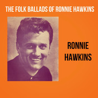 Ronnie Hawkins - The Folk Ballads of Ronnie Hawkins