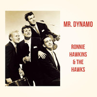 Ronnie Hawkins & The Hawks - Mr. Dynamo