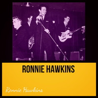 Ronnie Hawkins - Ronnie Hawkins (Explicit)