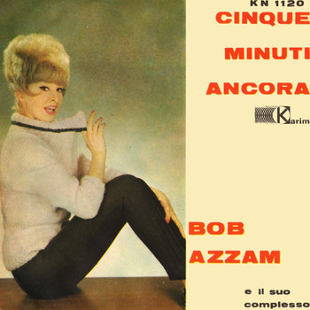 Bob Azzam - Cinque Minuti Ancora