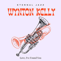 Wynton Kelly - Eternal Jazz: Wynton Kelly - Love, I've Found You
