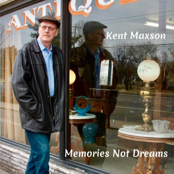 Kent Maxson - Memories Not Dreams