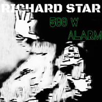 Richard Star - 500 W Alarm