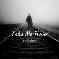 Bryan Ratliff - Take Me Home