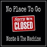 Monte & the Machine - No Place to Go